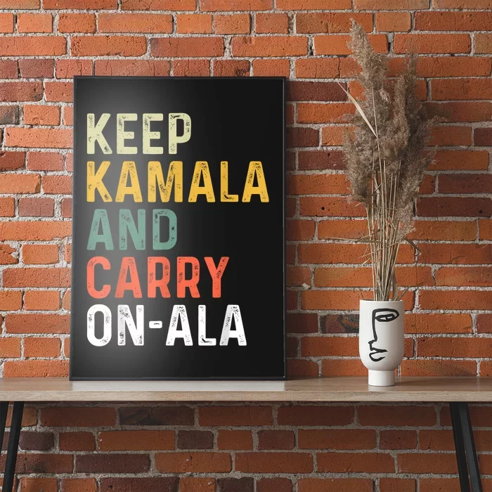 Kamala Harris Keep Kamala And Carry Onala Poster