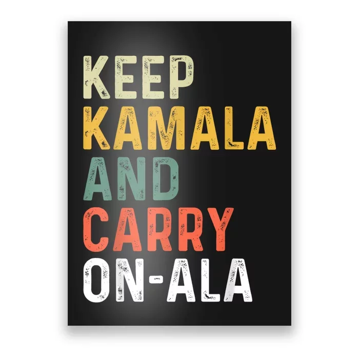 Kamala Harris Keep Kamala And Carry Onala Poster