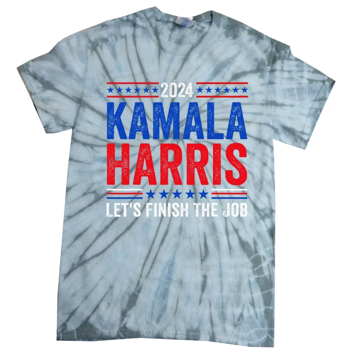 Kamala Harris LetS Finish The Job President 2024 Election Tie-Dye T-Shirt