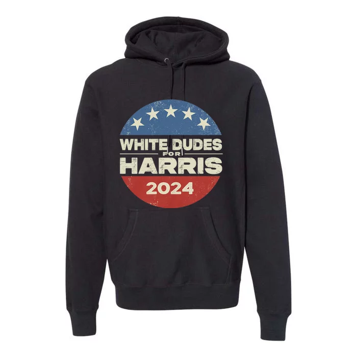 Kamala Harris Lovers 2024 White Dudes For Harris Kamala 2024 Premium Hoodie