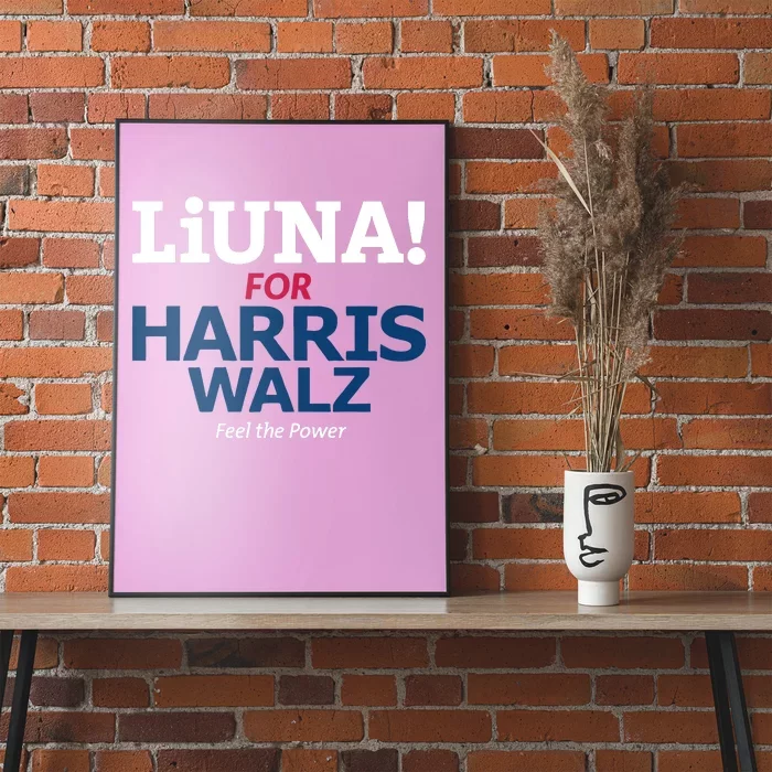 Kamala Hq Liuna For Harris Walz Feel The Power Poster