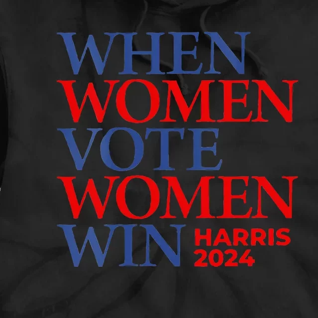 Kamala Harris Madam President IM With Her When Women Vote Tie Dye Hoodie