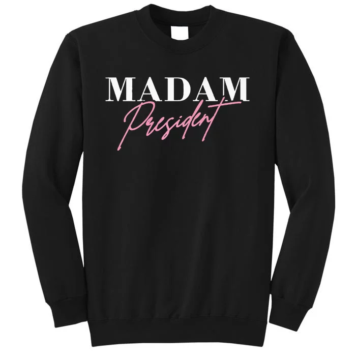 Kamala Harris Madam President Cursive Script Tall Sweatshirt