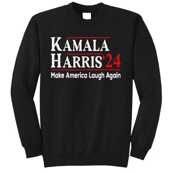 Kamala Harris Make America Laugh Again Tall Sweatshirt