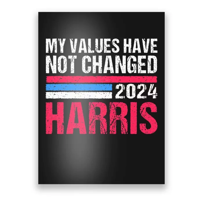 Kamala Harris My Values Have Not Change Kamala Vote Poster