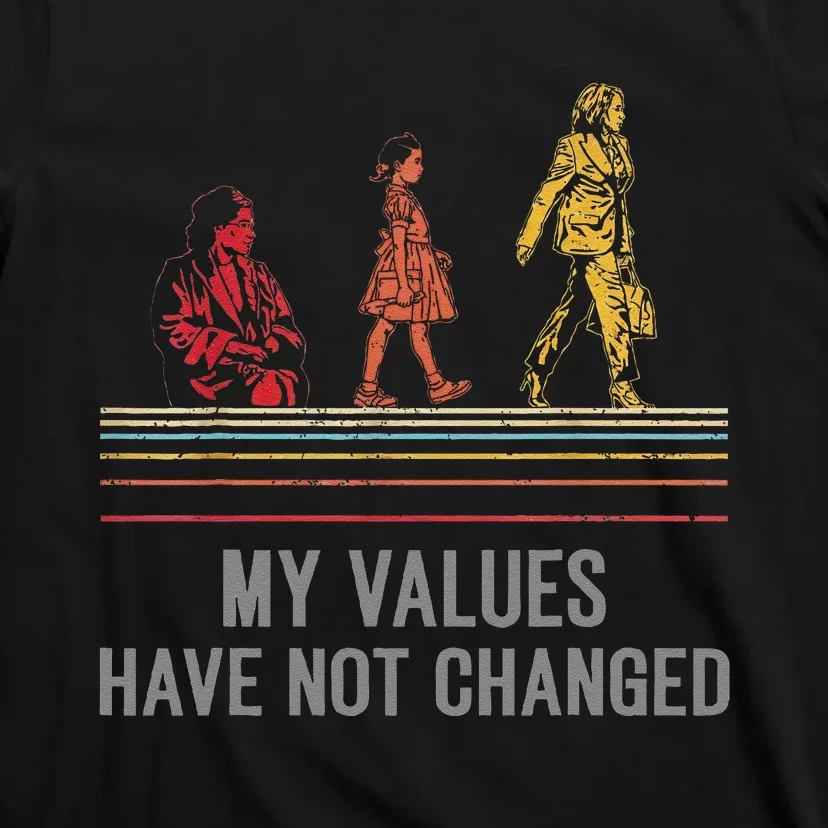 Kamala Harris My Values Have Not Changed President 47th 2024 T-Shirt