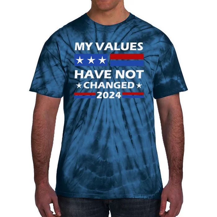 Kamala Harris My Values Have Not Changed Tie-Dye T-Shirt