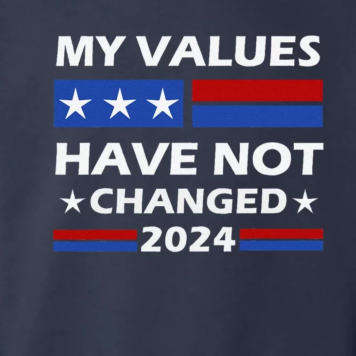 Kamala Harris My Values Have Not Changed Toddler Hoodie