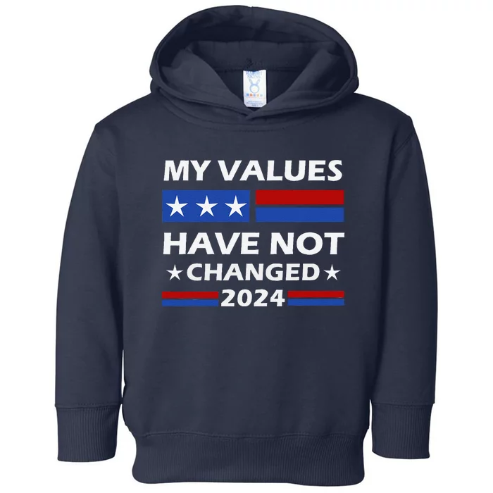 Kamala Harris My Values Have Not Changed Toddler Hoodie