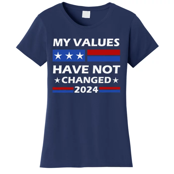 Kamala Harris My Values Have Not Changed Women's T-Shirt