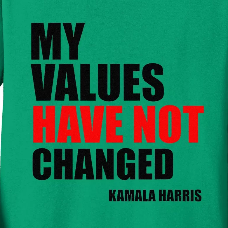 Kamala Harris My Values Have Not Changed Kids Long Sleeve Shirt