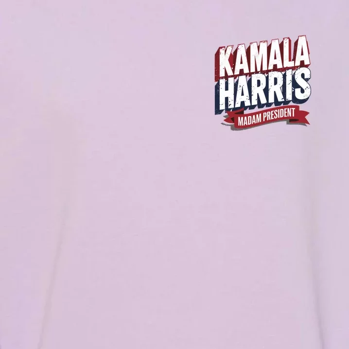 Kamala Harris Madam President Front And Back Front & Back Garment-Dyed Sweatshirt