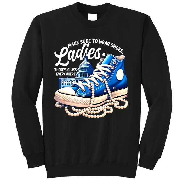 Kamala Harris Make Sure To Wear Shoes Ladies Shoes Ladies Gift Tall Sweatshirt