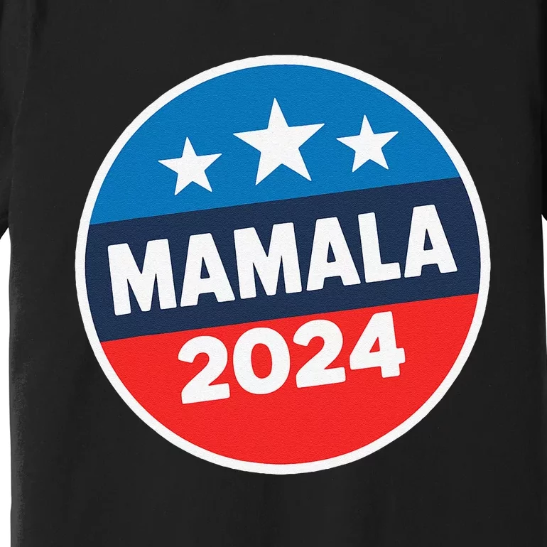 Kamala Harris Mamala Usa President 2024 Funny Presidential Premium T-Shirt