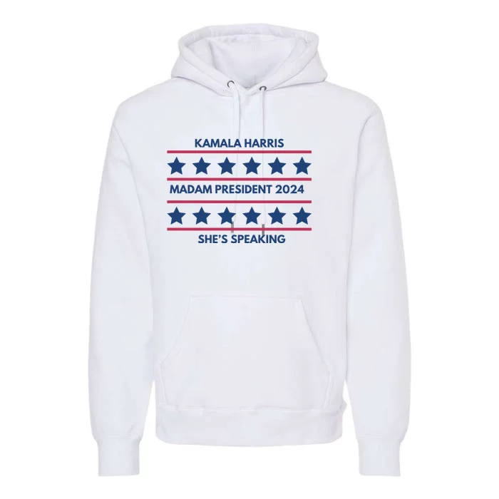 Kamala Harris Madam President 2024 SheS Speaking Premium Hoodie