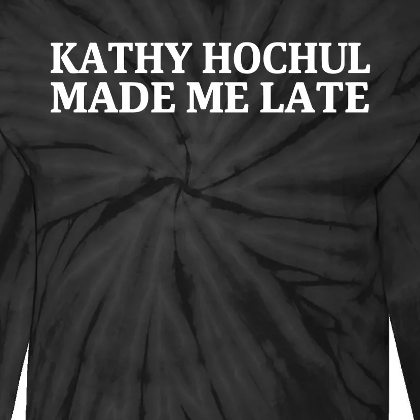 Kathy Hochul Made Me Late Tie-Dye Long Sleeve Shirt