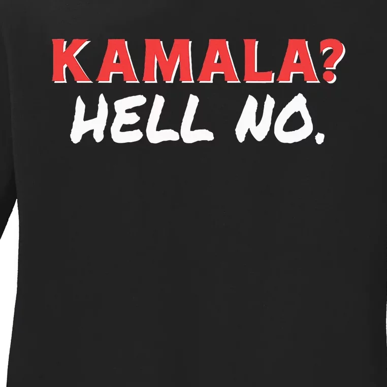 Kamala Hell No. Hard Pass On Kamala Harris As President Ladies Long Sleeve Shirt