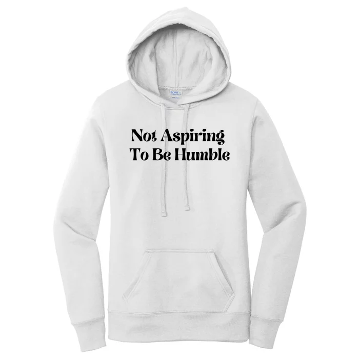 Kamala Harris Not Aspiring To Be Humble Women's Pullover Hoodie