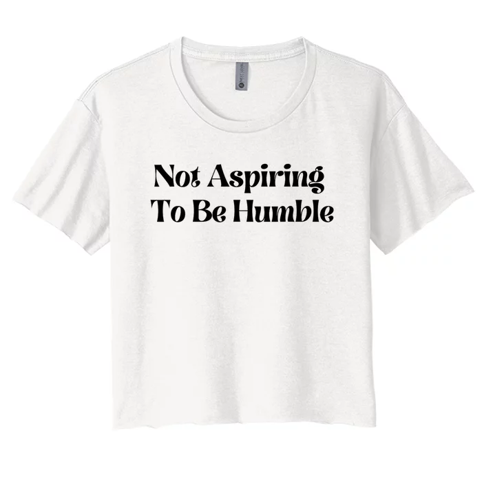 Kamala Harris Not Aspiring To Be Humble Women's Crop Top Tee