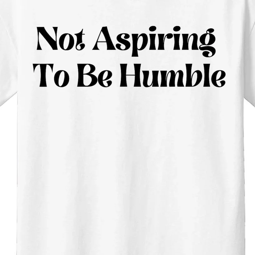 Kamala Harris Not Aspiring To Be Humble Kids T-Shirt