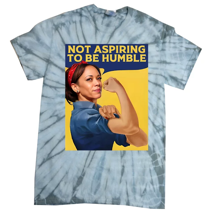 Kamala Harris Not Aspiring To Be Humble Tie-Dye T-Shirt