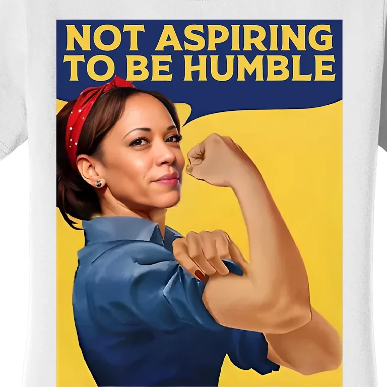 Kamala Harris Not Aspiring To Be Humble Women's T-Shirt