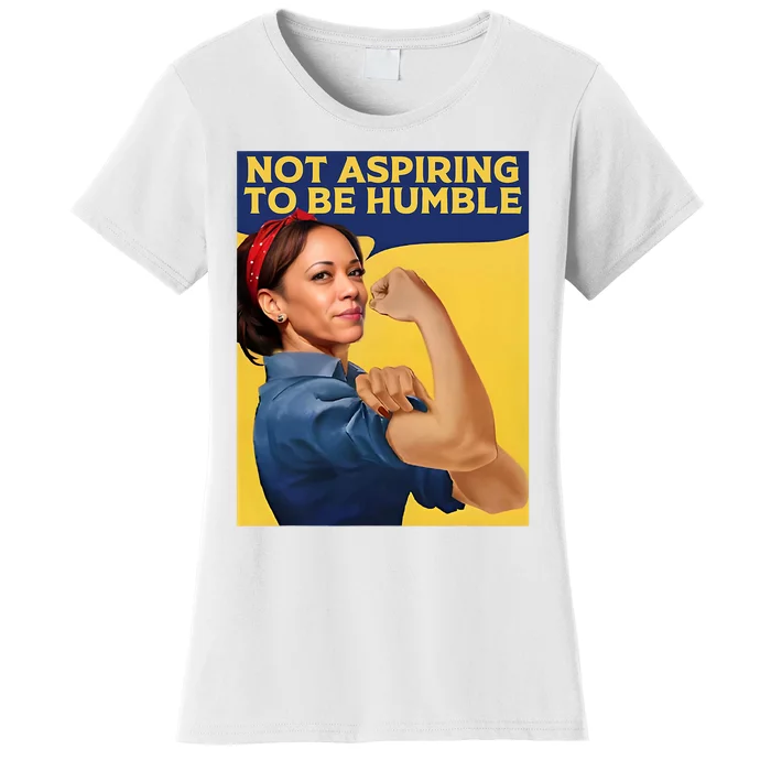 Kamala Harris Not Aspiring To Be Humble Women's T-Shirt