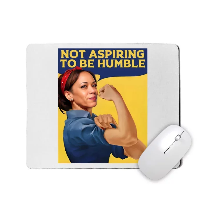 Kamala Harris Not Aspiring To Be Humble Mousepad