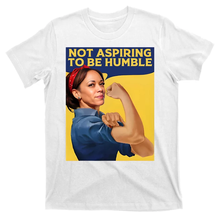 Kamala Harris Not Aspiring To Be Humble T-Shirt