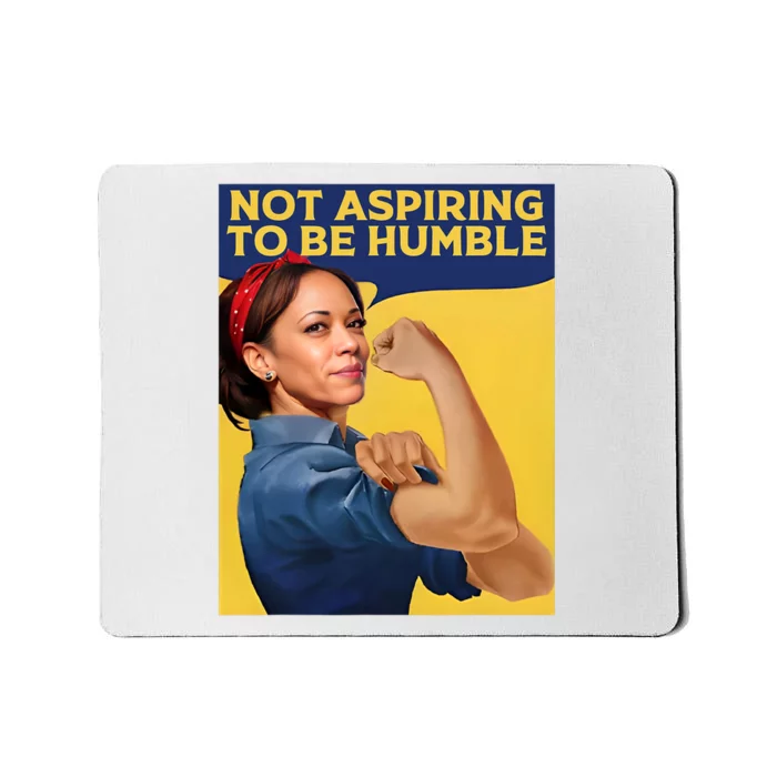 Kamala Harris Not Aspiring To Be Humble Mousepad