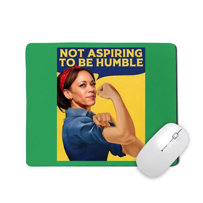 Kamala Harris Not Aspiring To Be Humble Mousepad