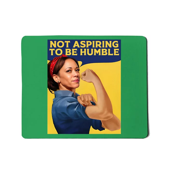 Kamala Harris Not Aspiring To Be Humble Mousepad