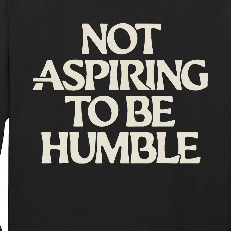 Kamala Harris Not Aspiring To Be Humble Tall Long Sleeve T-Shirt