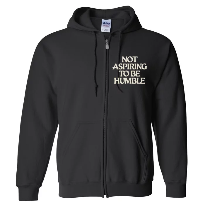 Kamala Harris Not Aspiring To Be Humble Full Zip Hoodie