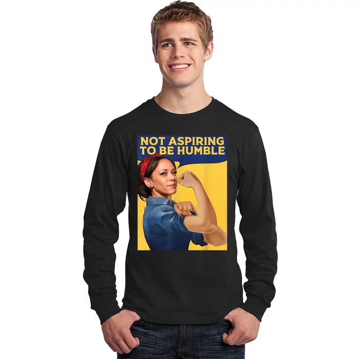 Kamala Harris Not Aspiring To Be Humble Long Sleeve Shirt