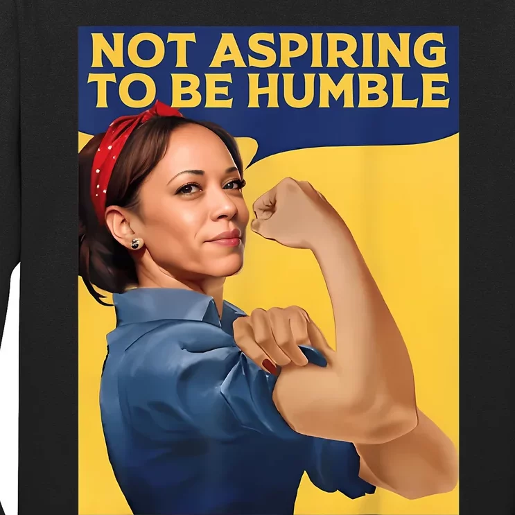 Kamala Harris Not Aspiring To Be Humble Long Sleeve Shirt