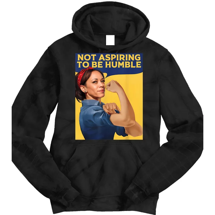 Kamala Harris Not Aspiring To Be Humble Tie Dye Hoodie