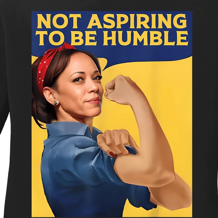 Kamala Harris Not Aspiring To Be Humble Ladies Long Sleeve Shirt