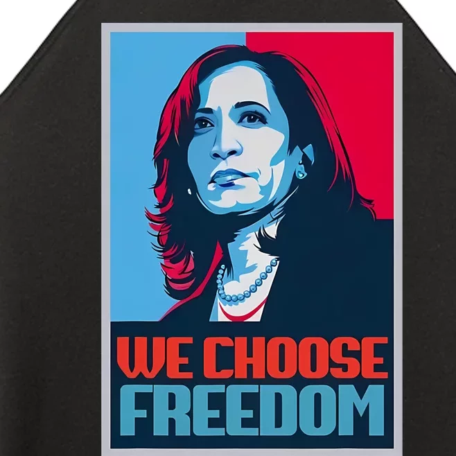 Kamala Harris President 2024 We Choose Freedom Women’s Perfect Tri Rocker Tank