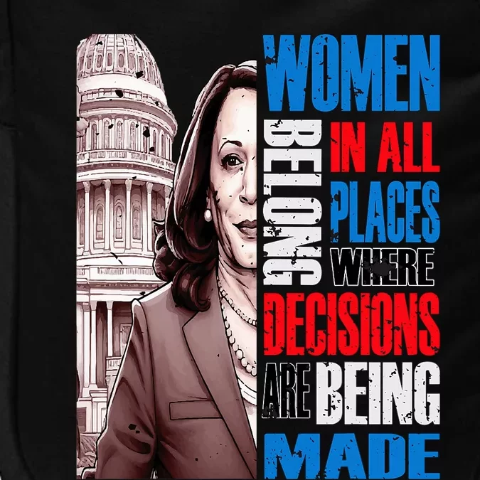 Kamala Harris President 2024 Women Belong In All Places Impact Tech Backpack