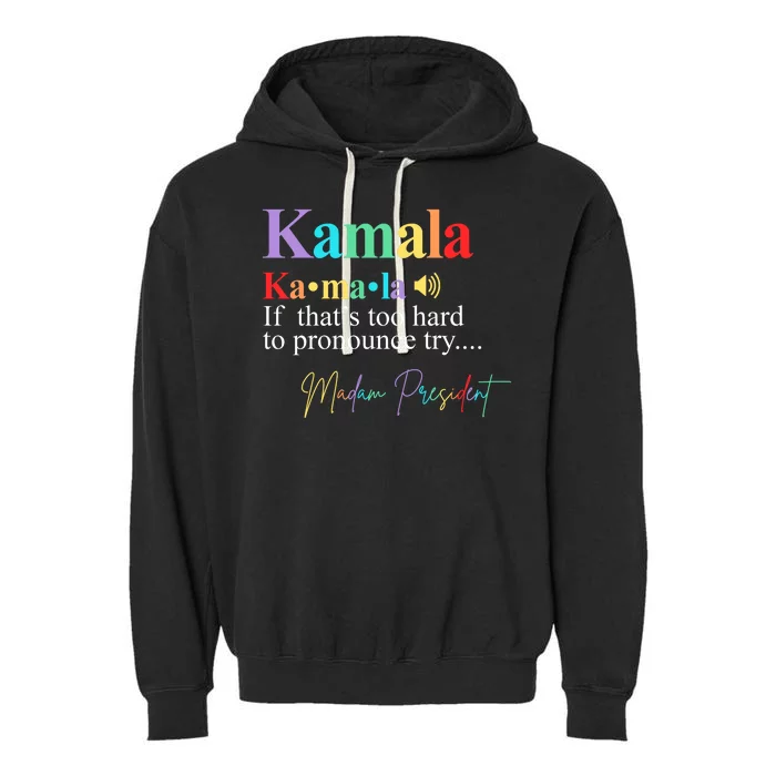 Kamala Harris Pronunciation Madam President Garment-Dyed Fleece Hoodie