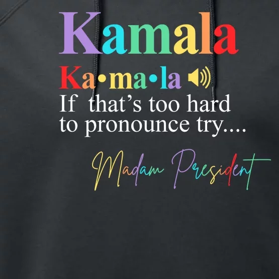 Kamala Harris Pronunciation Madam President Performance Fleece Hoodie