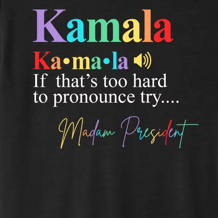 Kamala Harris Pronunciation Madam President ChromaSoft Performance T-Shirt