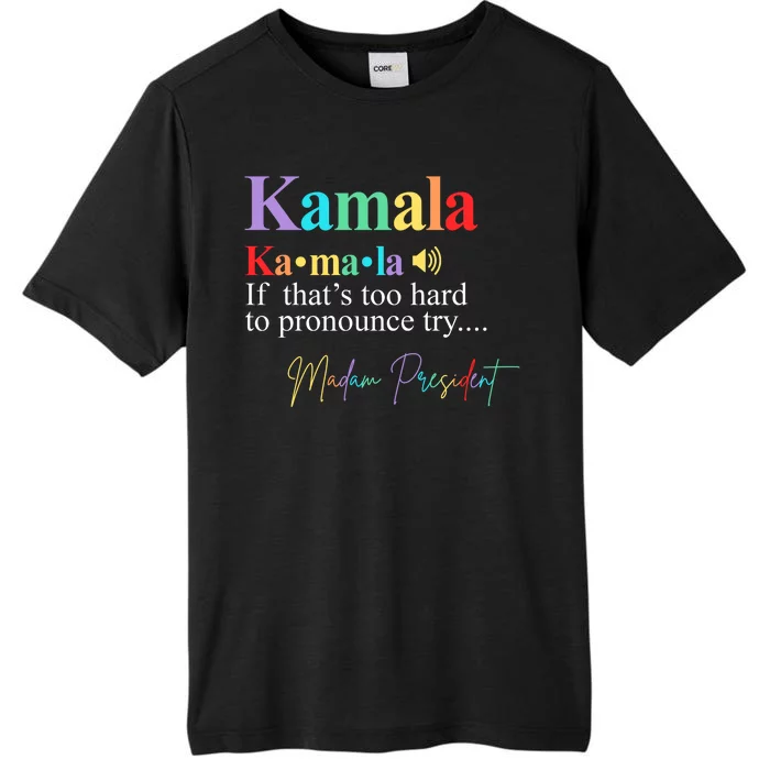 Kamala Harris Pronunciation Madam President ChromaSoft Performance T-Shirt