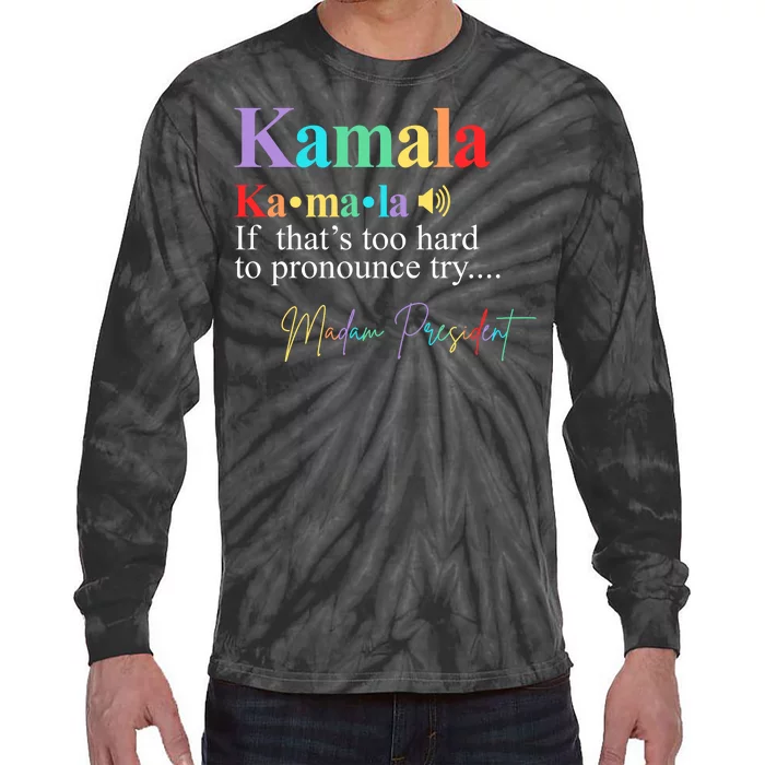 Kamala Harris Pronunciation Madam President Tie-Dye Long Sleeve Shirt