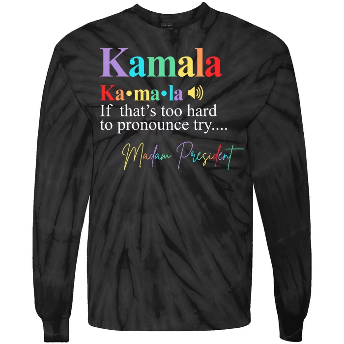 Kamala Harris Pronunciation Madam President Tie-Dye Long Sleeve Shirt