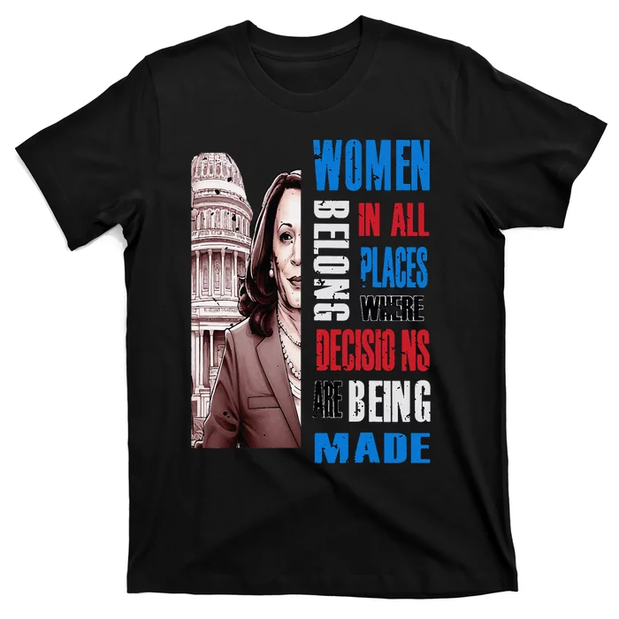 Kamala Harris President 2024 Women Belong In All Places T-Shirt