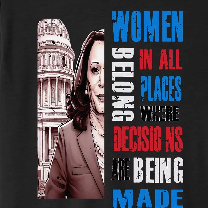 Kamala Harris President 2024 Women Belong In All Places ChromaSoft Performance T-Shirt