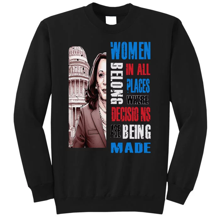 Kamala Harris President 2024 Women Belong In All Places Tall Sweatshirt