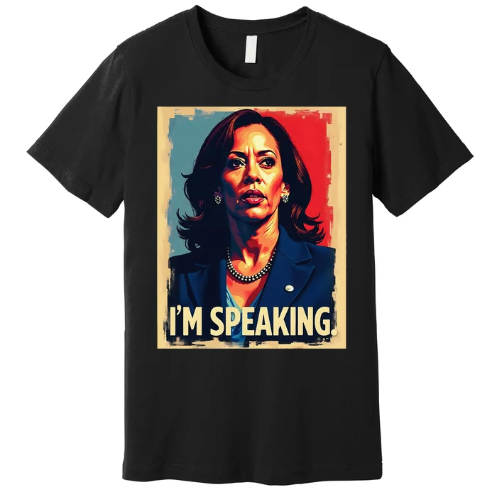 Kamala Harris Quote IM Speaking Premium T-Shirt